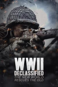 WWII Declassified: The New World Rescues the Old (2025) Movie
