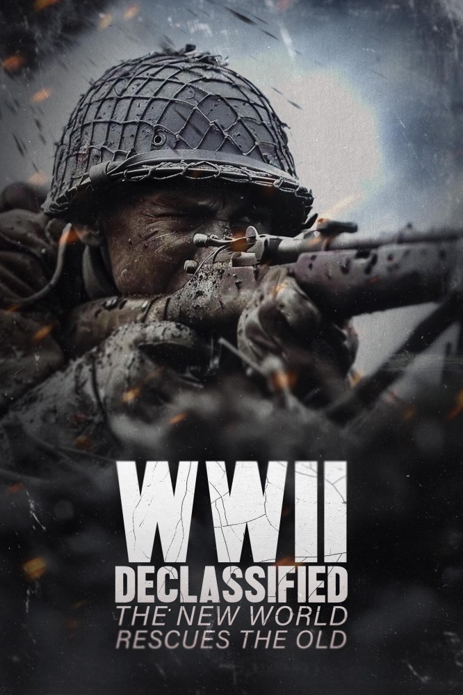 WWII Declassified: The New World Rescues the Old (2025) Movie