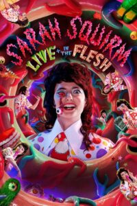 Sarah Squirm: Live + in the Flesh (2025)